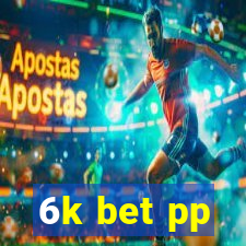 6k bet pp